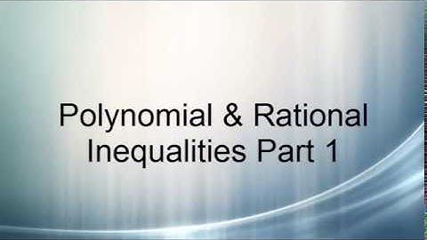 Polynomial & Rational Inequalities Part 1