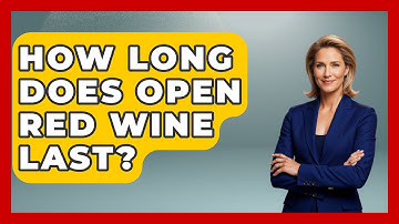 How Long Does Open Red Wine Last? - Beverage Buff