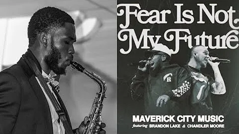 Fear is Not My Future - Maverick City Music | Saxophone Instrumental Cover