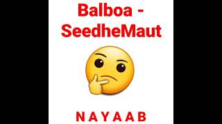Seedhe Maut - "Balboa" | Leaked Nayaab Song Full Download Link in Desc.