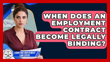When Does an Employment Contract Become Legally Binding? | Labor and Employment Law Expert News
