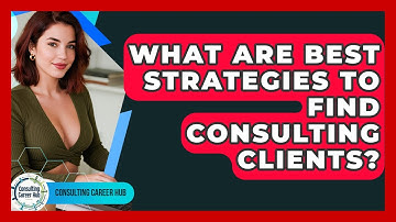 What Are Best Strategies To Find Consulting Clients? - Consulting Career Hub