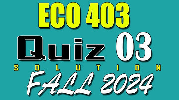 ECO403 Quiz 3 Solution 2025 | ECO403 Quiz 3 Solved Fall 2024 | VU Scholar