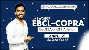 CS Executive EBCL – COPRA (Lecture 3) | June23/Dec23 Attempt | Adv Chirag Chotrani