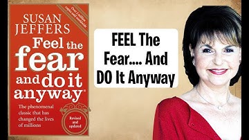FEEL THE FEAR AND DO IT ANYWAY - Susan Jeffers | Book Summary