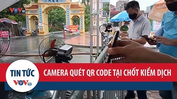 Cận cảnh camera tự động quét QR code tại chốt kiểm soát ra vào Thủ đô