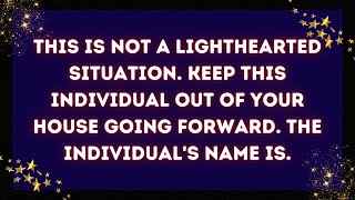 God's message for you💌This is not a lighthearted situation. Keep this individual out of your house✝️