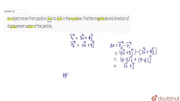 An object moves from position (3,4) to (6,5) in the xy-plane. Find the magnitude and