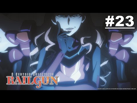 A Certain Scientific Railgun - Episode 23 [English Sub]