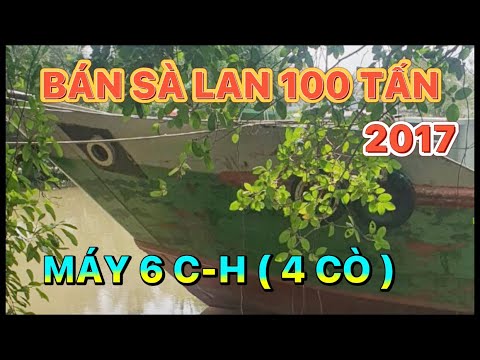 Video BÁN SÀ LAN 100 TẤN, ( ĐÃ BÁN ) MÁY 6 C-H ( 4 CÒ) . GIÁ... - youtube