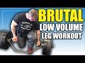 Low Volume Leg Workout | Brutal