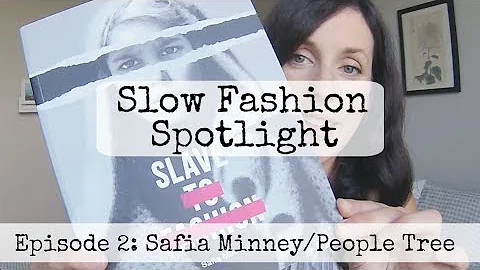 Slow Fashion Spotlight Episode 2 |  Safia Minney | People Tree