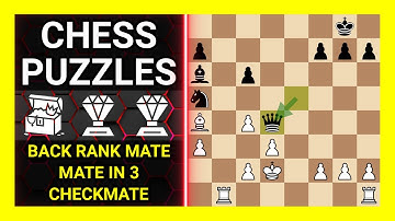 Chess Puzzles to Practice. Themes: Back rank mate, Mate in 3, Checkmate. Learn Chess