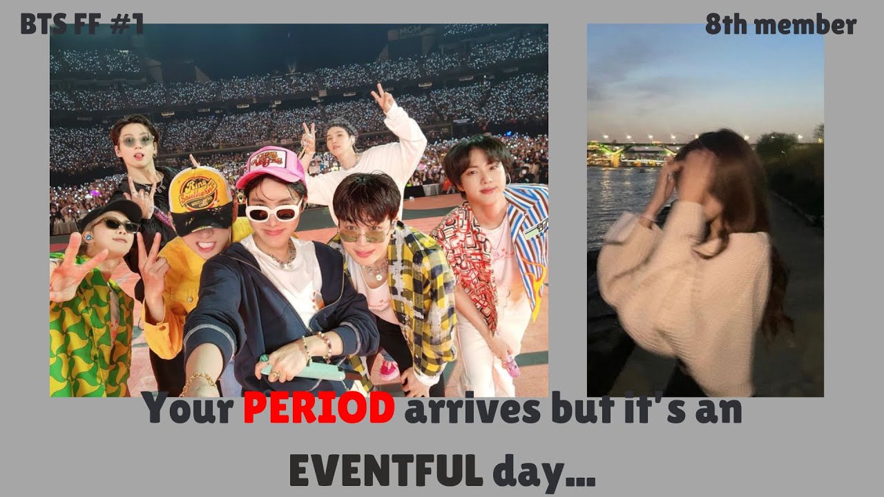 Your PERIOD arrives but it's an EVENTFUL day... || 8th member BTS FF