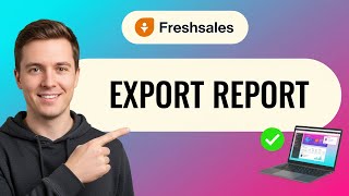 How to EXPORT a REPORT in Freshsales (Step by Step)
