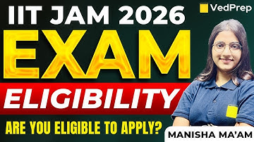 IIT JAM 2026 Exam Eligibility | How to Apply for IIT JAM 2026 | Are You Eligible to Apply? | Vedprep