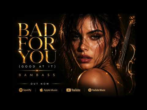 Bad For You (Good At It) by BamBass on YouTube