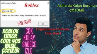Roblox Error Code 403 Nasıl Çözülür ( Uygulamasız Sitesiz Kaçırmadan İzle Kod Yok ) !!