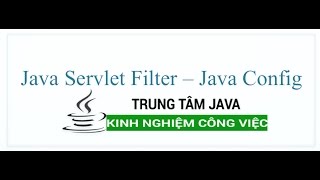 Java Servlet - Java Servlet Filter sử dụng Java config - Trung Tâm Java Master