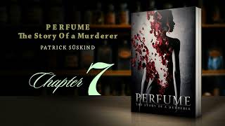 Perfume : The Story of a Murderer  |  Chapter 7  |  Patrick Suskind  |  Audiobook