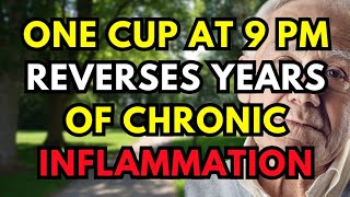 SENIORS, One Cup Before Sleep Reverses Years of Chronic Inflammation | Senior Health Tips