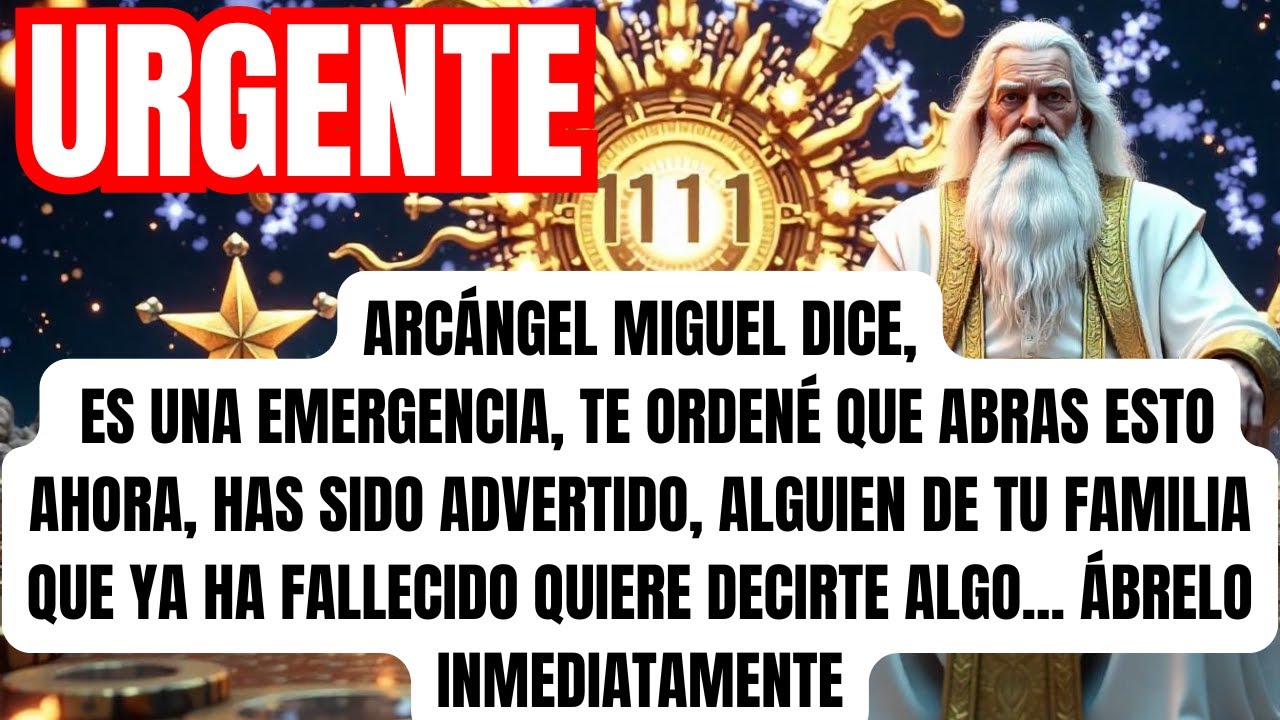 ARCÁNGEL MIGUEL DICE, ES UNA EMERGENCIA, TE ORDENÉ QUE ABRAS ESTO AHORA, HAS SIDO ADVERTIDO