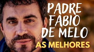PADRE FÁBIO DE MELO - MÚSICAS CATÓLICAS [AS MAIS TOCADAS]