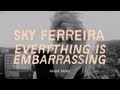 Sky ferreira  everything is embarrassing official music
