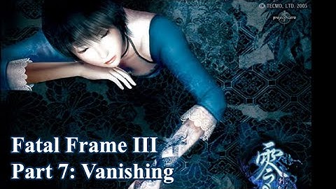 Let’s Play - Fatal Frame 3 - Part 7: Vanishing