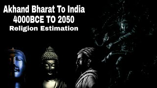 Akhand Bharat to India Religion 4000 BCE to 2050