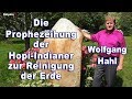 Die Prophezeihung der Hopi-Indianer zur Reinigung der Erde | Wolfgang Hahl