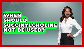 When Should Succinylcholine Not Be Used? - The Operating Table