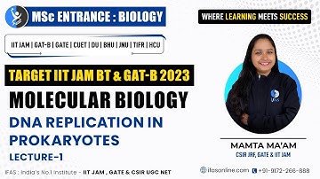 Target IIT JAM BT & GAT B | Molecular Biology | DNA Replication in Prokaryotes | L1