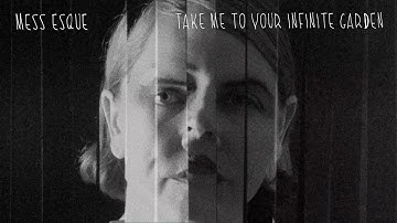 Mess Esque "Take Me to Your Infinite Garden" (Official Music Video)