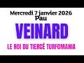 LE VEINARD AVEC COURSES PAR COURSES LE ROI DU TIERCÉ ET TURFOMANIA MERCREDI 07.01.2026