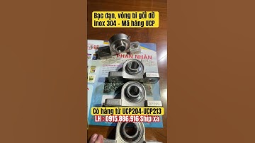 Bạc đan, vòng bi gối đỡ UCP 204, UCP 205, UCP 206, UCP 207, UCP 208 inox 304 chống rỉ.