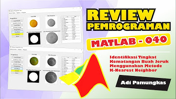 Review Pemrograman MATLAB - 040 - Identifikasi Tingkat Kematangan Buah Jeruk Menggunakan Metode KNN