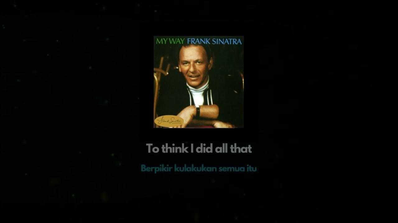 Frank Sinatra - My Way (Lirik Lagu & Terjemahan Indonesia) Frank Sinatra - My Way (Lirik Lagu & Terjemahan Indonesia)