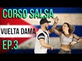 EP. 3 - Vuelta Dama - Corso Salsa Base - Impara a ballare con semplicità insieme al M° Giuseppe Meli