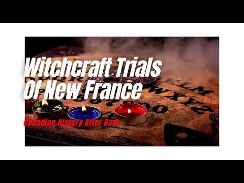 Canadian History After Dark - Witchcraft Trials of New France 