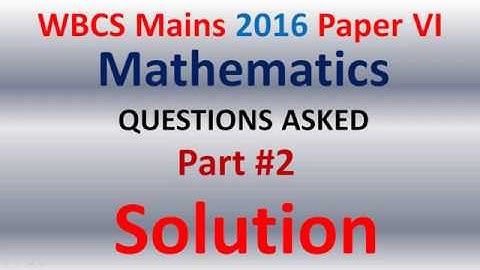 WBCS mains 2016 Paper 6 Maths Questions Solution Part 2 (Bengali)