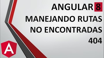 7-6 - Manejando Rutas no Encontradas - Wildcard | Programando en Angular 8