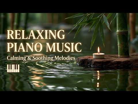 Nature Piano Music - Calm Piano Nature for Meditation, Yoga, Study and Peaceful Relaxation