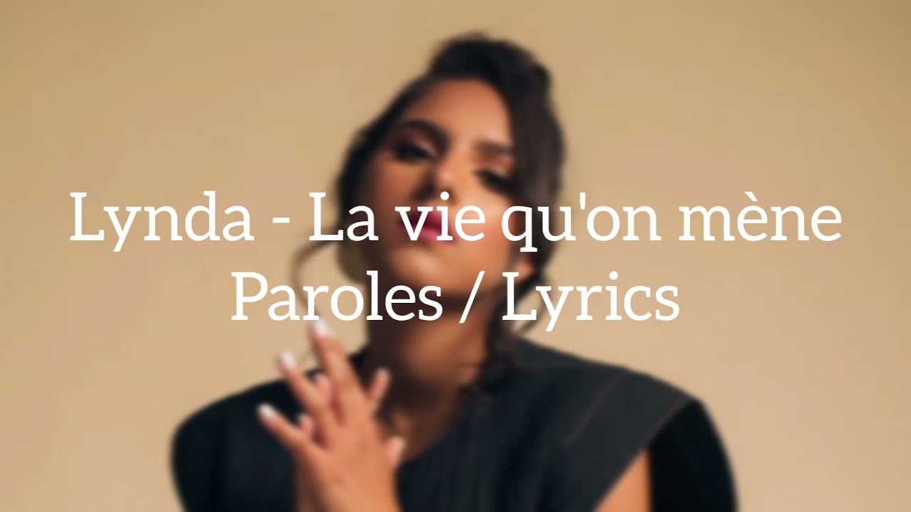 Lynda - La vie qu'on mène Paroles / Lyrics