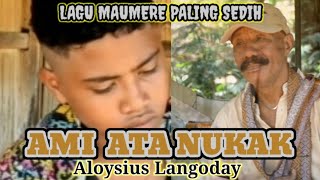 Lagu Maumere Paling Sedih // AMI ATA NUKAK // Aloysius Langoday //  