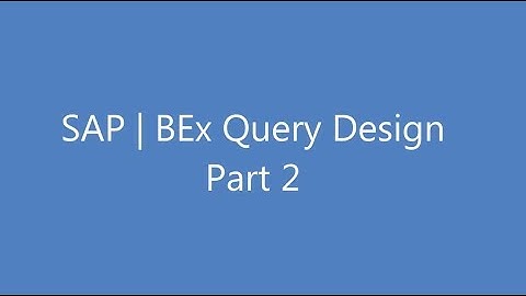 SAP | BEx Query Design Part 2