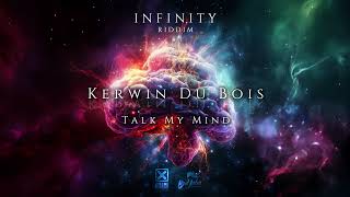 Kerwin Du Bois - Talk My Mind (Infinity Riddim)