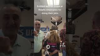 entitled woman snaps in Ralphs #rage