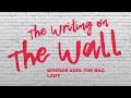 The Writing On The Wall Episode 233 The Bag Lady