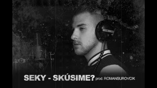 SEKY - SKÚSIME? prod.ROMANSUROVCIK/official audio